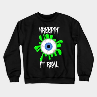 Kreepin' It Real Crewneck Sweatshirt